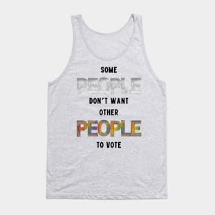 Some People Don't Want Other People To Vote Tank Top